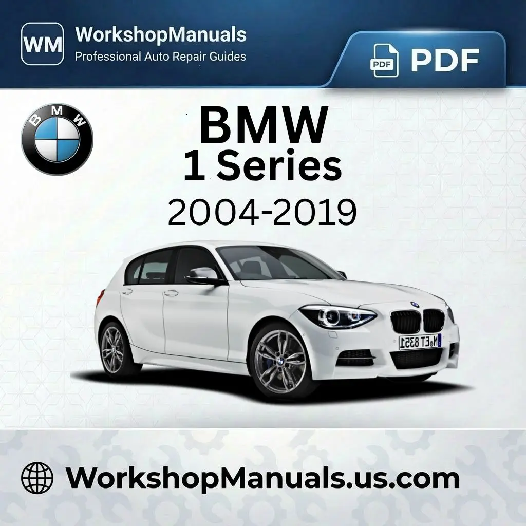 BMW 1 Series Workshop Manual 2004-2019