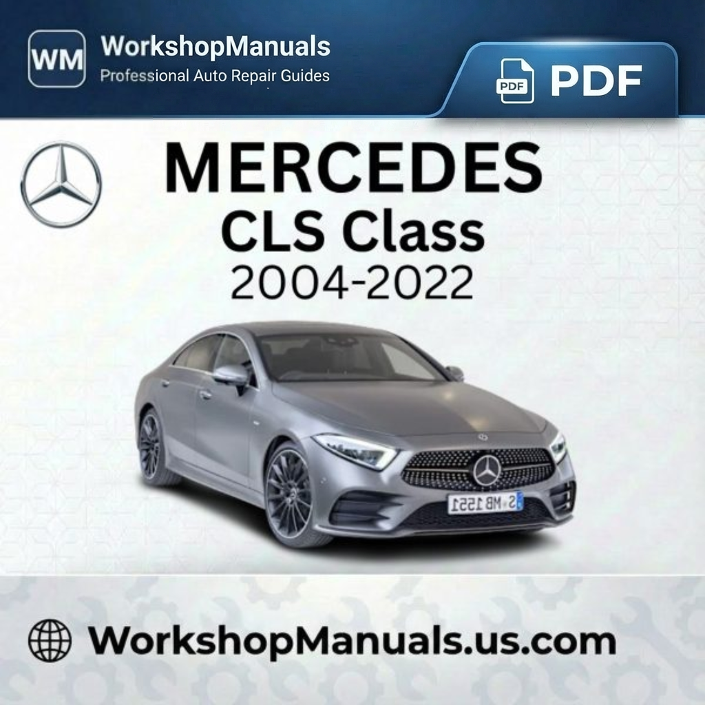 Mercedes CLS Class 2004-2022 Workshop Repair Manual PDF