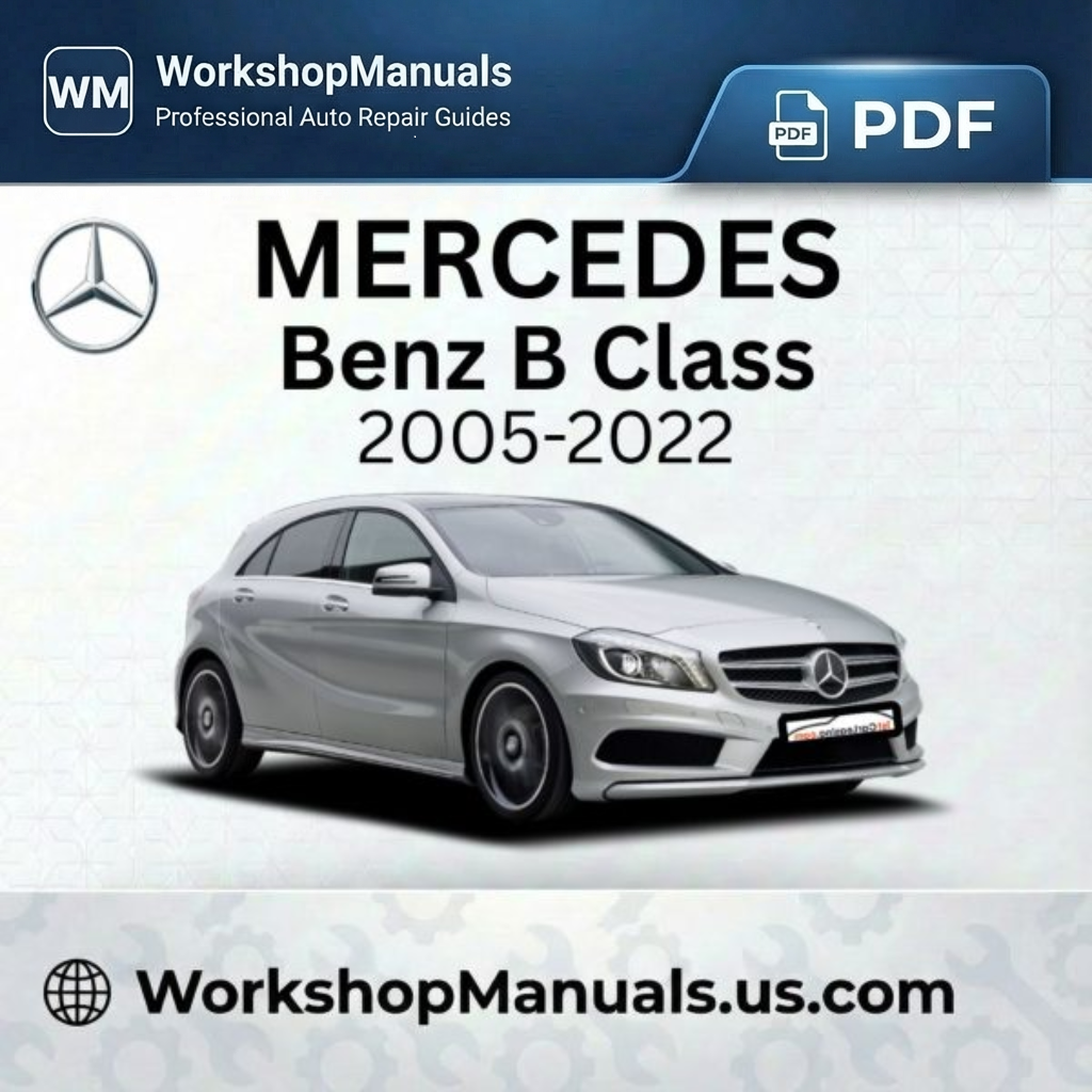 Mercedes B Class 2005-2022 Workshop Repair Manual PDF