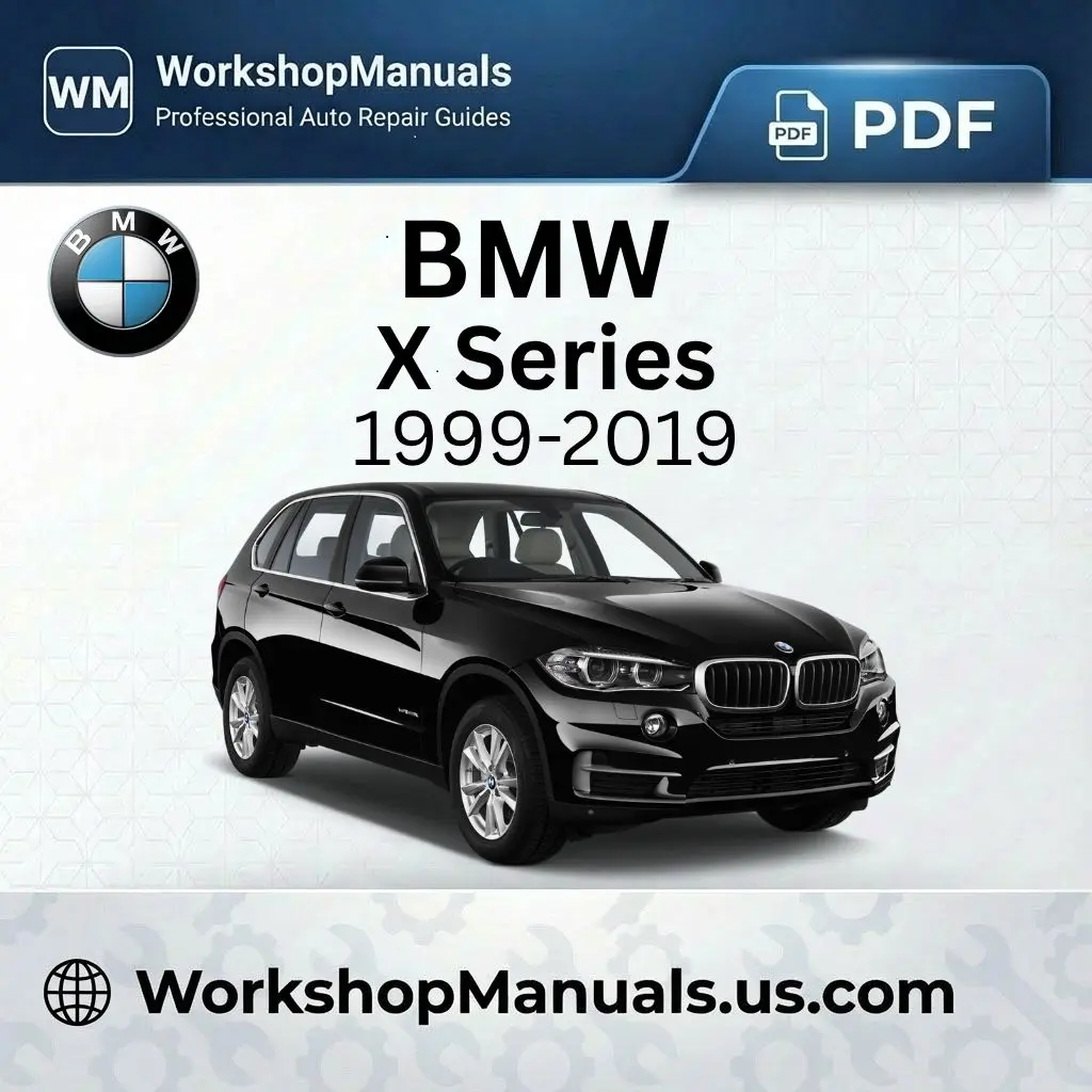 BMW X Series Workshop Manual 1999-2019