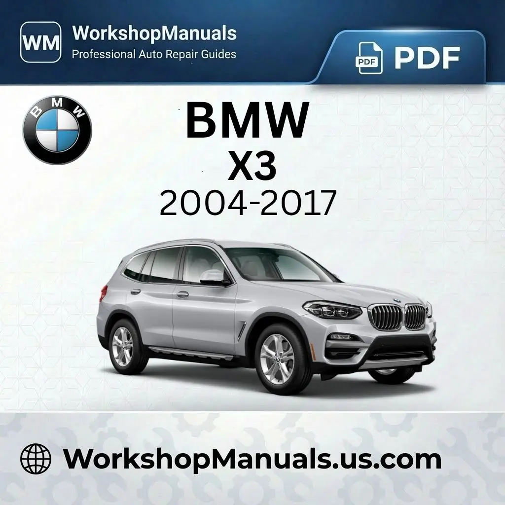 BMW X3 2003-2017 Workshop Repair Manual PDF