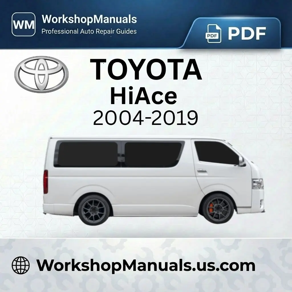Toyota HiAce Workshop Manual 2004-2019