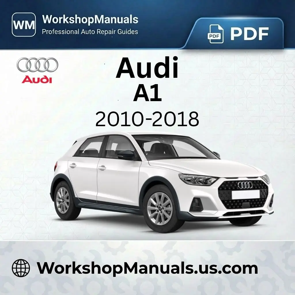 Audi A1 Workshop Service Repair Manual 2010-2018
