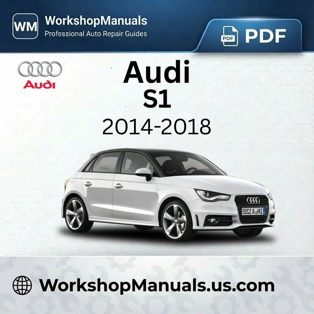 Audi S1 2014-2018 Workshop Repair Manual PDF Download