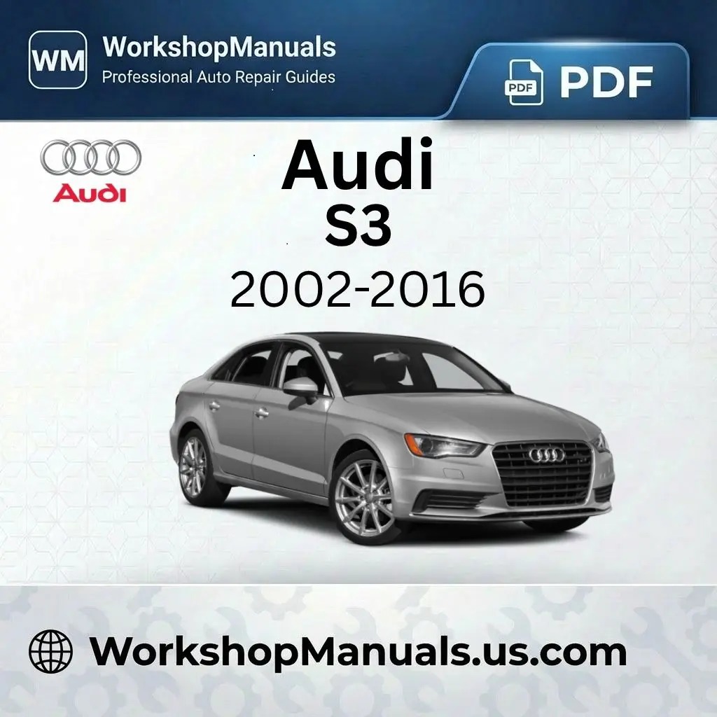 Audi S3 Workshop Service Repair Manual 2002-2016