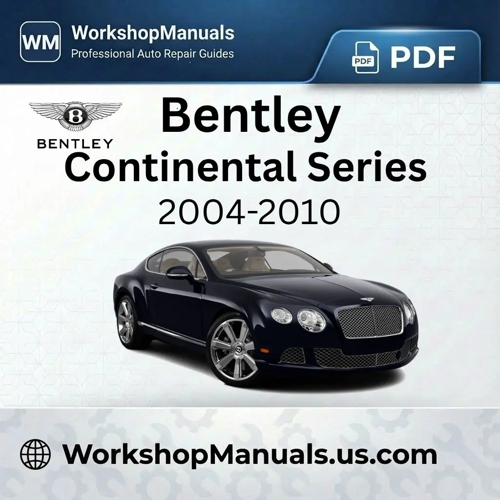 Bentley Continental Series 2004-2010 Workshop Repair Manual Download