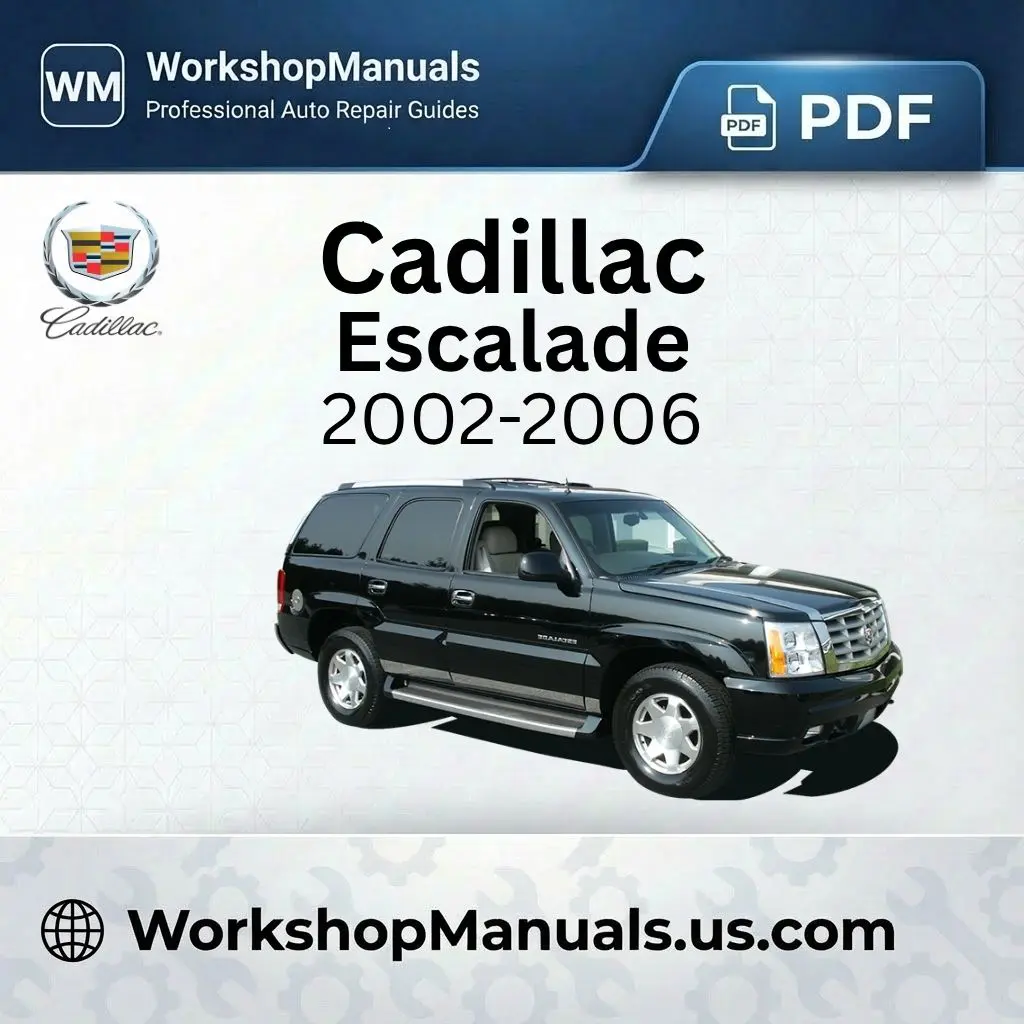 Cadillac Escalade Workshop Repair Manual 2002-2006