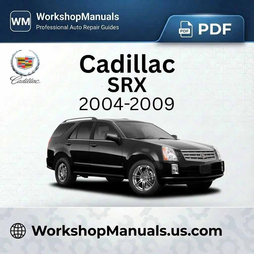 Cadillac SRX Workshop Repair Manual 2004-2009