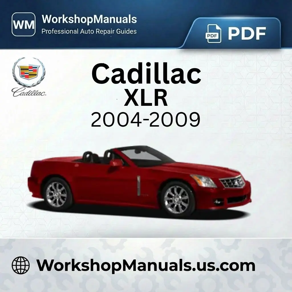 Cadillac XLR Workshop Repair Manual 2004-2009