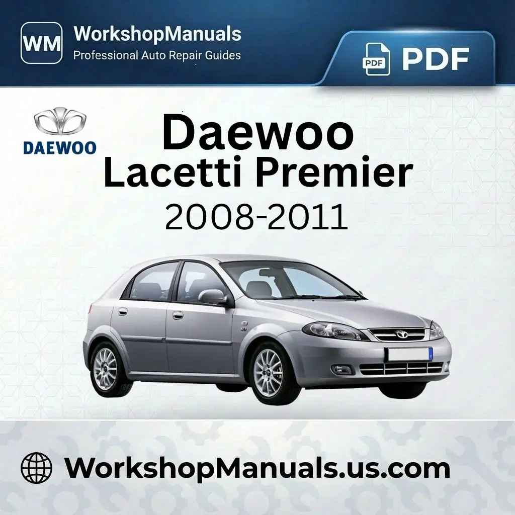 Daewoo Lacetti Premier 2008-2011 Workshop Service Repair Manual PDF