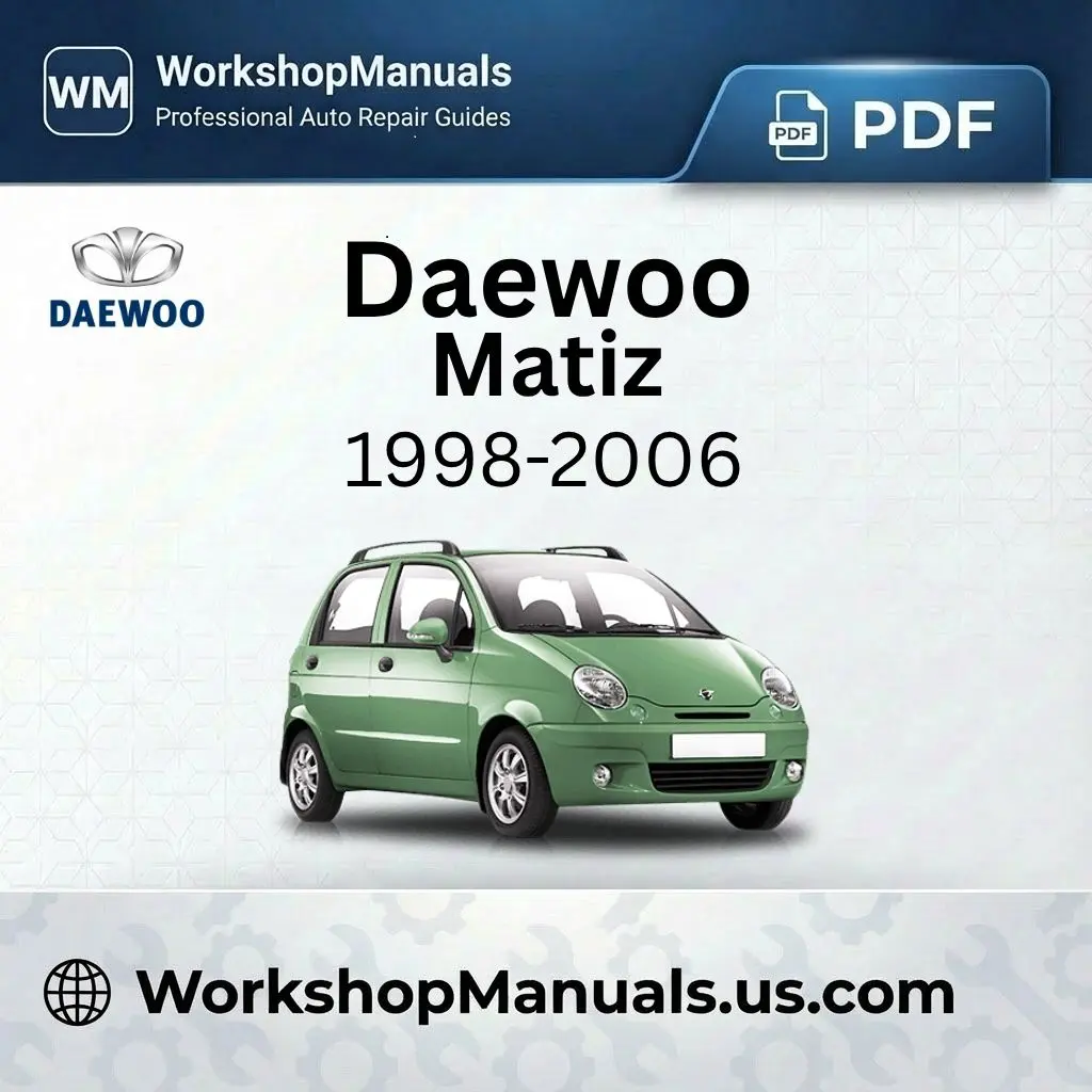 Daewoo Matiz 1998-2006 Workshop Repair Manual Download