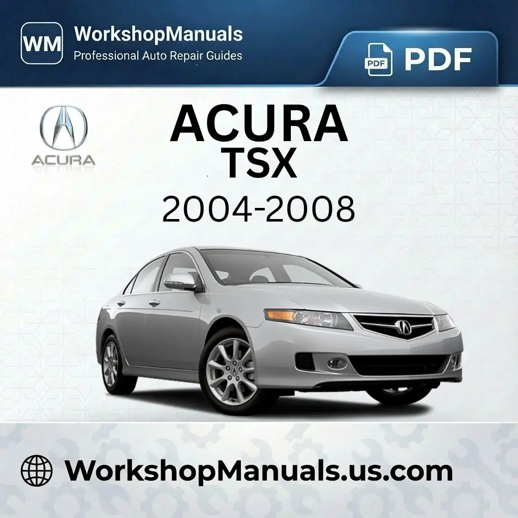 Acura TSX Workshop Manual 2004-2008 PDF Download