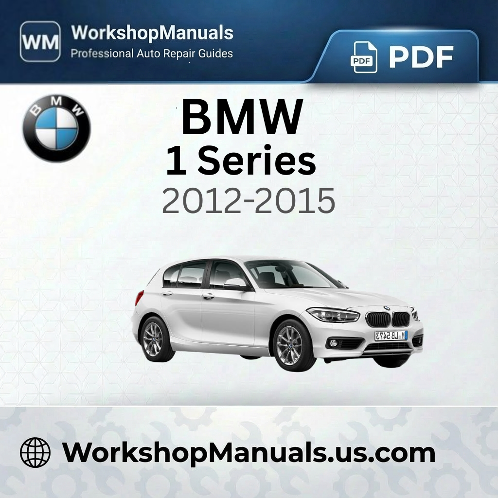 BMW 1 Series Workshop Manual 2012-2015 PDF