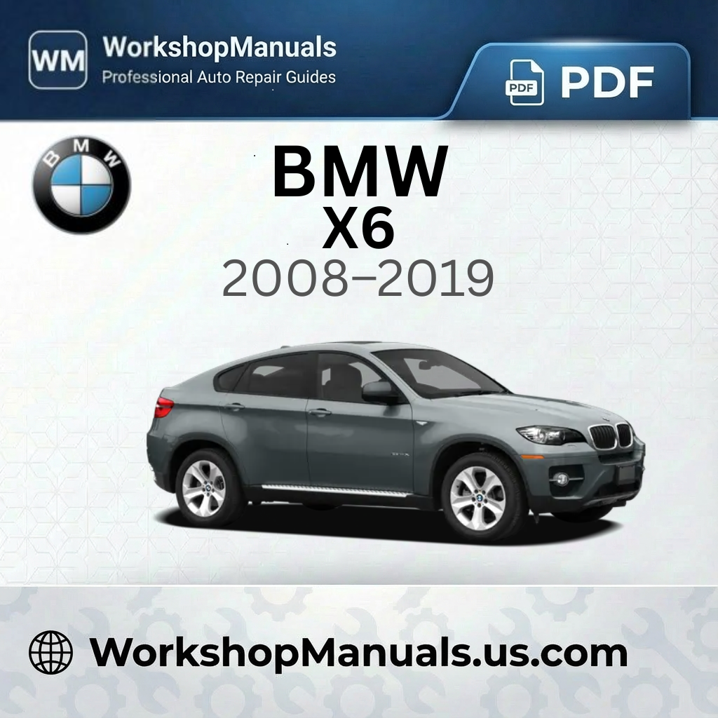 BMW X6 Workshop Manual 2008-2019