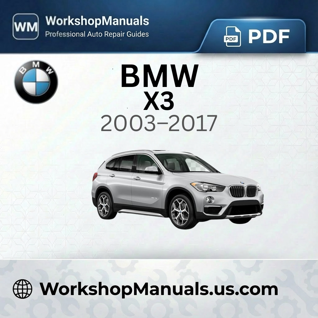 BMW X3 Workshop Manual 2003-2017
