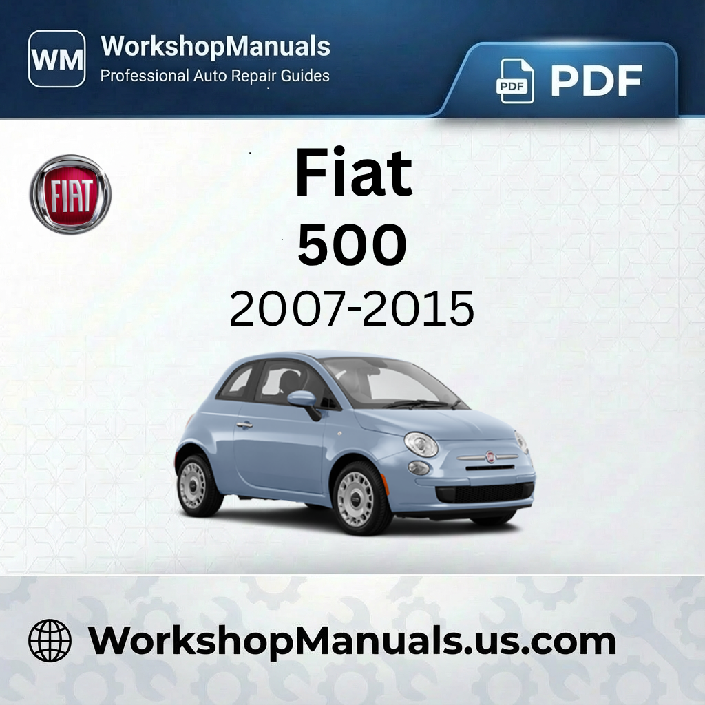 Fiat 500 Workshop Manual 2007-2015