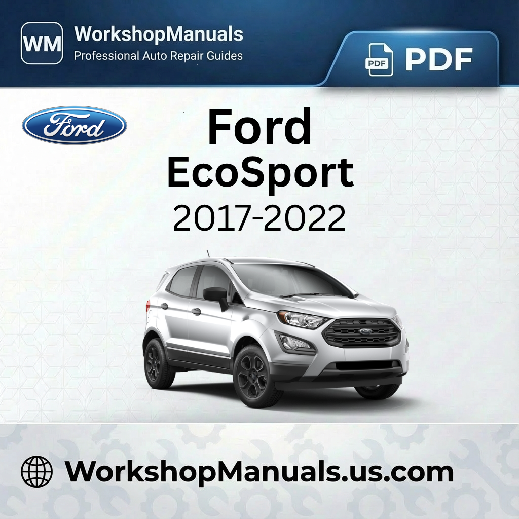 Ford EcoSport 2017-2022 Workshop Service Repair Manual PDF