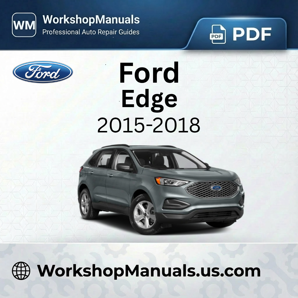 Ford Edge Workshop Manual 2015-2018 PDF