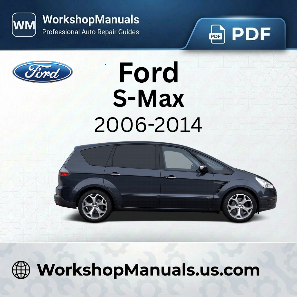 Ford S-Max 2006-2014 Workshop Service Repair Manual