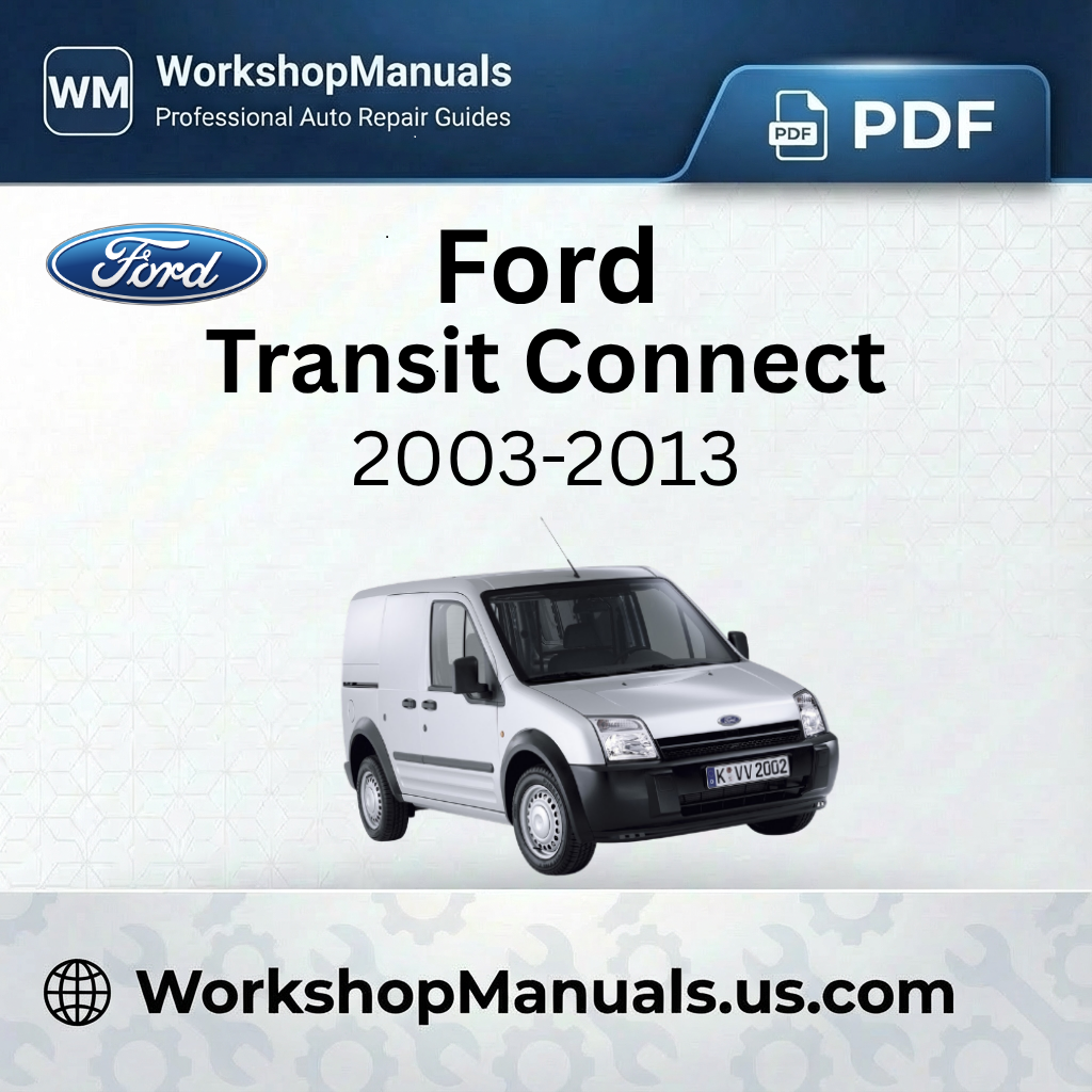 Ford Transit Connect Workshop Manual 2003-2013