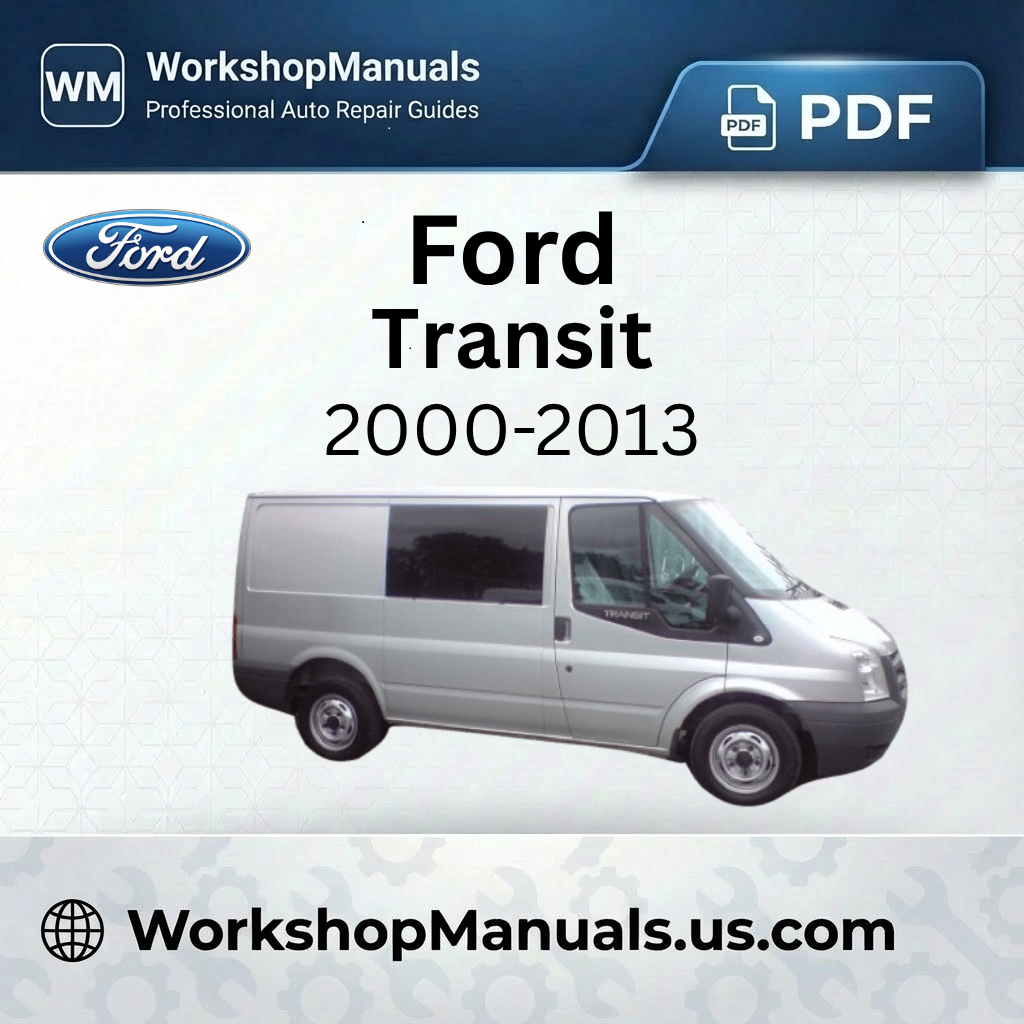 Ford Transit Workshop Manual 2000-2013 PDF