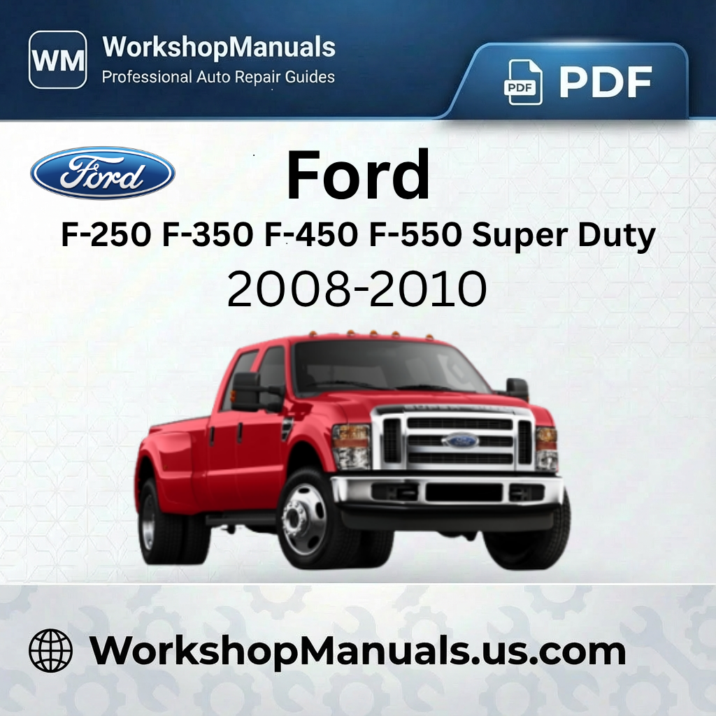 Ford F-250 F-350 F-450 F-550 Super Duty Workshop Manual 2008-2010 PDF