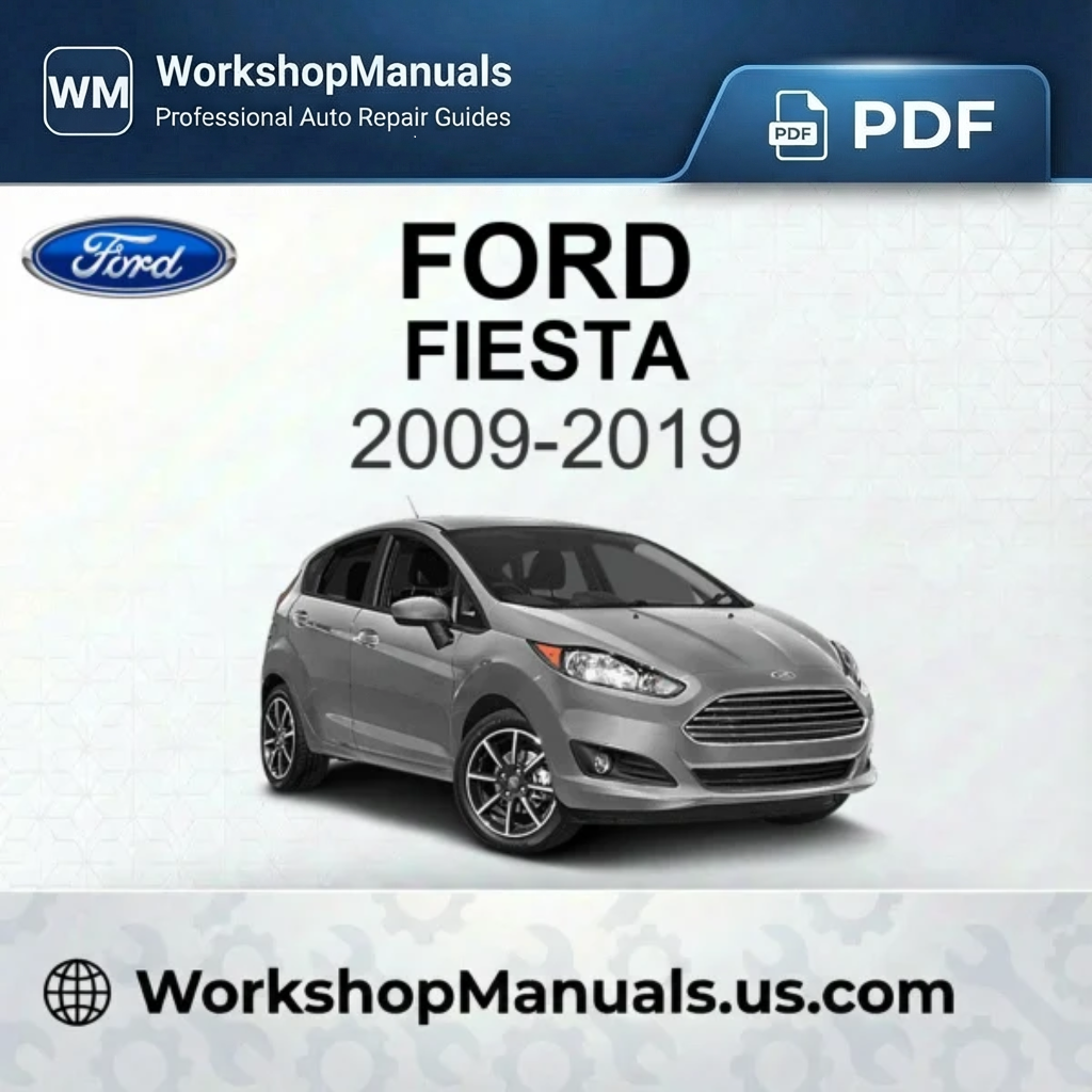 Ford Fiesta 2009-2019 Workshop Service Repair Manual