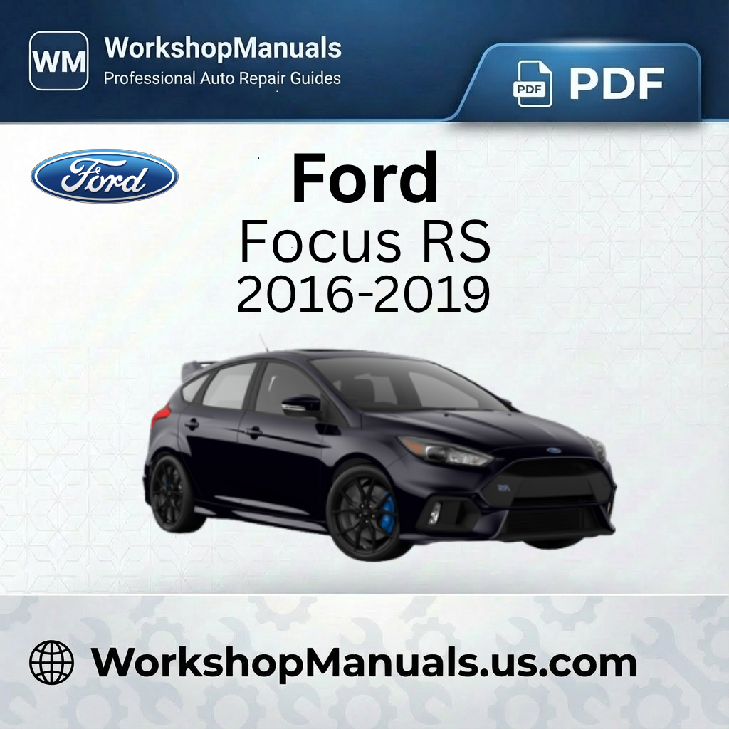 Ford Focus RS 2016-2019 Workshop Service Repair Manual Download