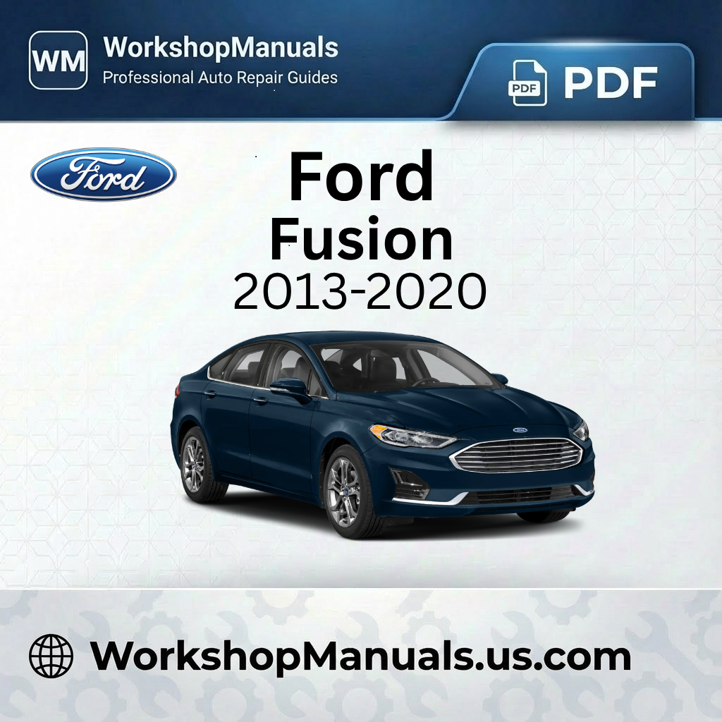 Ford Fusion 2013-2020 Workshop Service Repair Manual