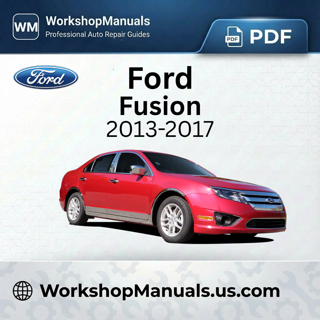 Ford Fusion 2013-2017 Workshop Service Repair Manual PDF