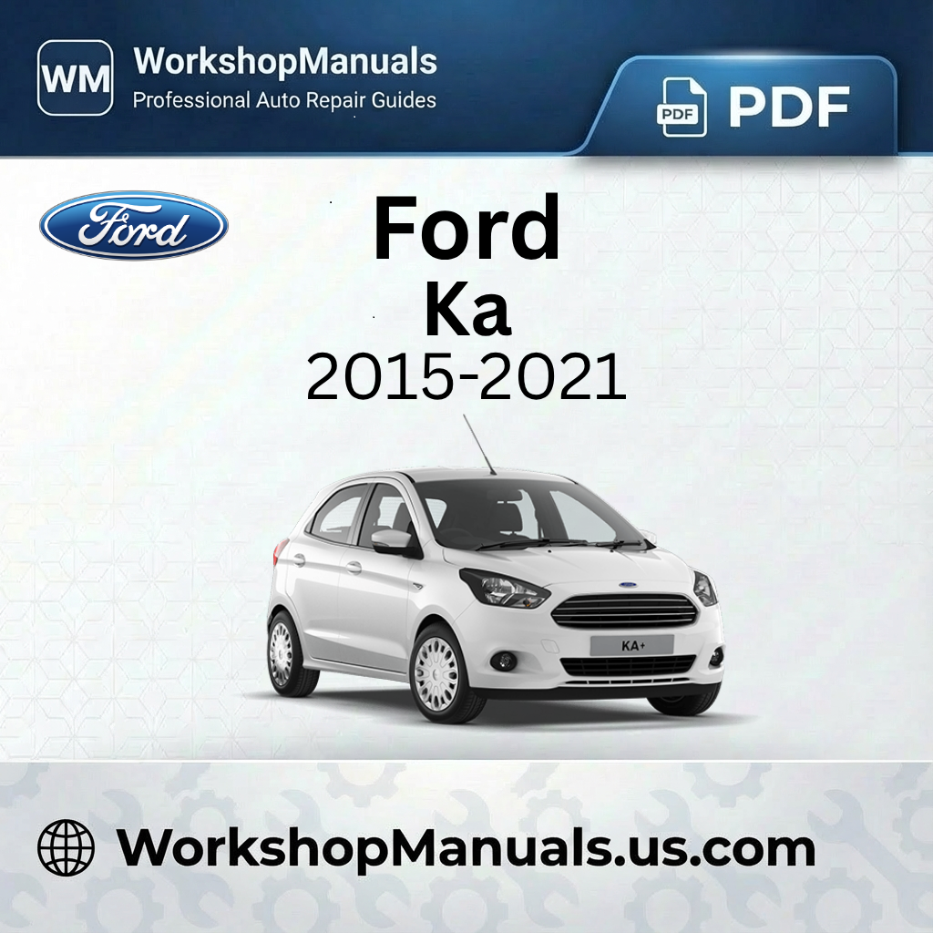 Ford Ka+ Workshop Manual 2015-2021 PDF Download