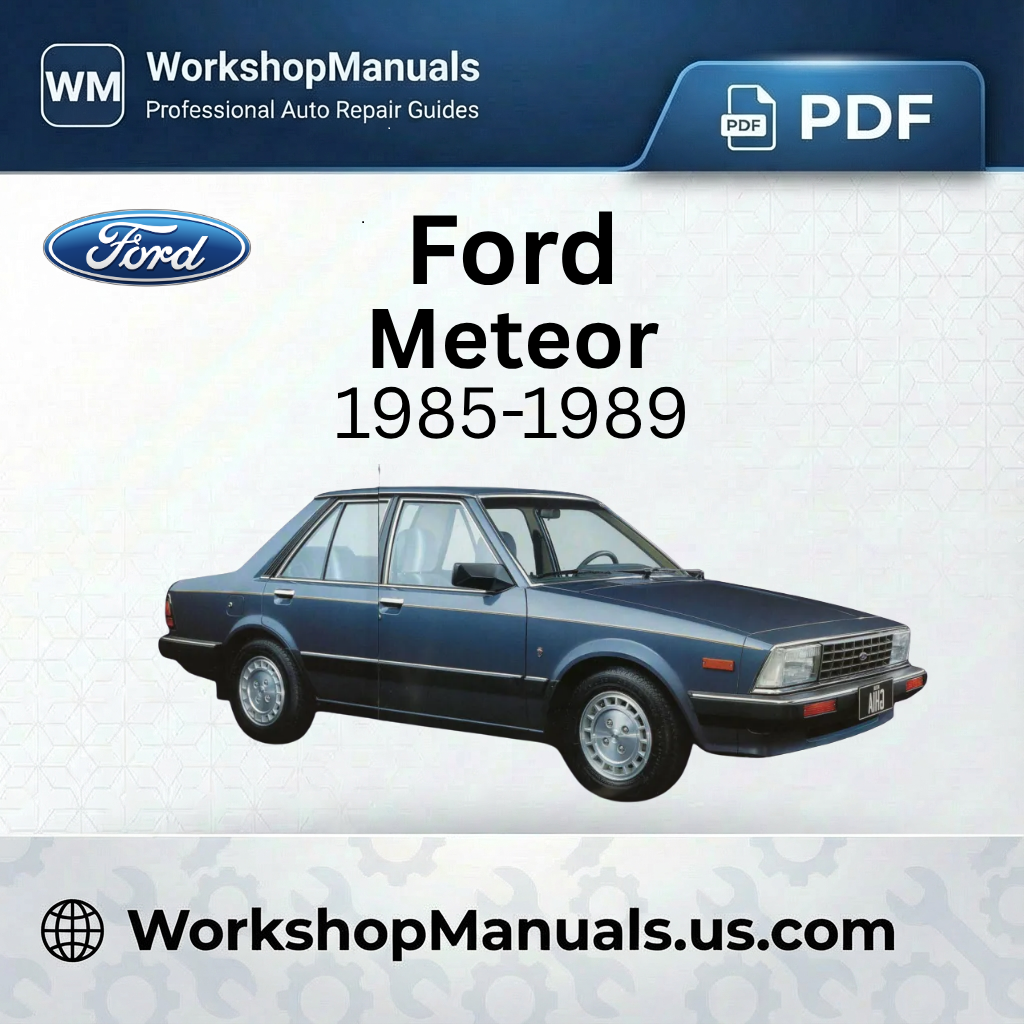 Ford Meteor Workshop Manual 1985-1989 PDF Download