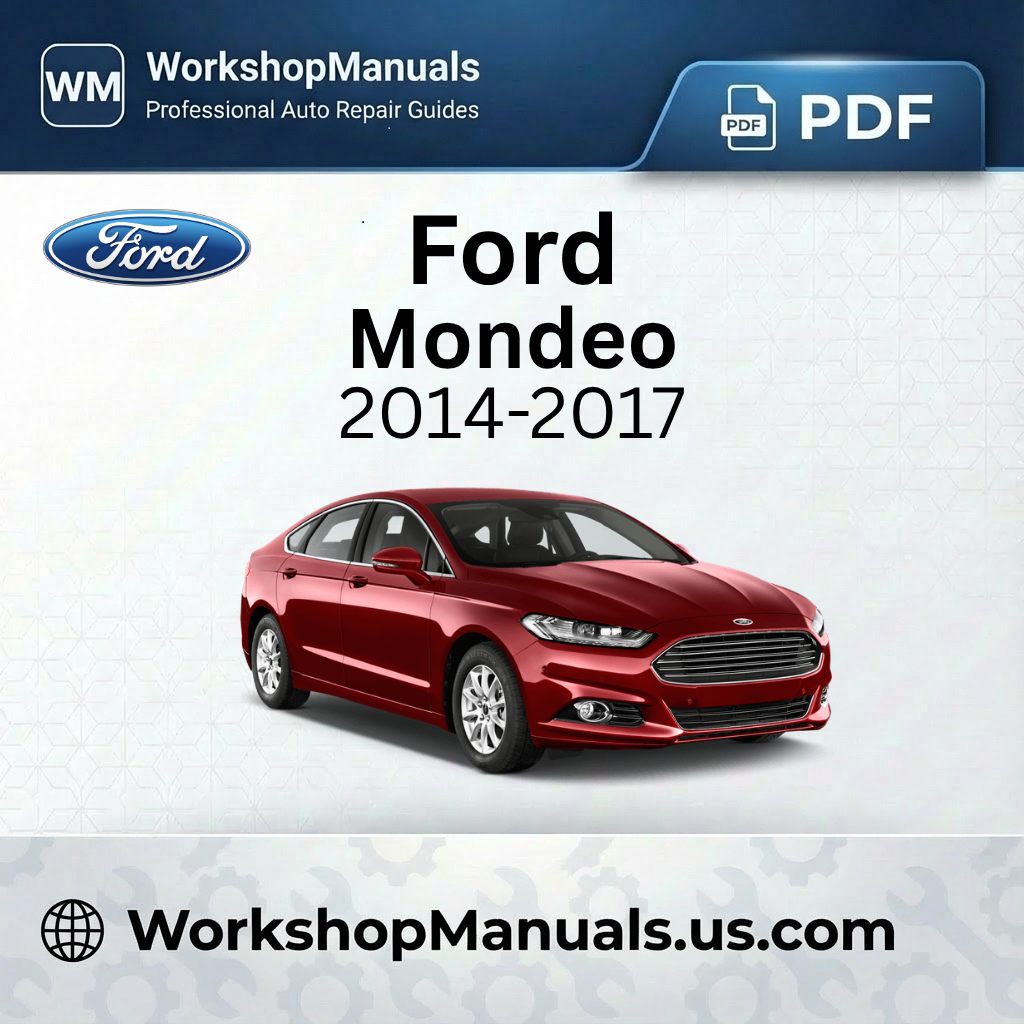 Ford Mondeo 2014-2017 Workshop Repair Manual Download PDF
