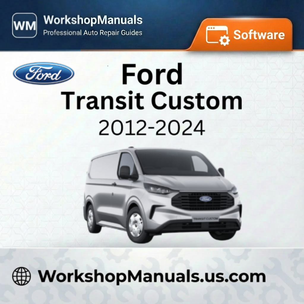 Ford Transit Custom Workshop Manual Software 2012-2024