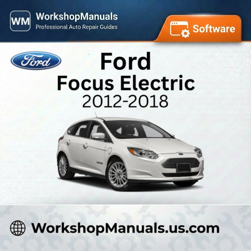 Ford Focus Electric 2012-2018 Workshop Repair Manual