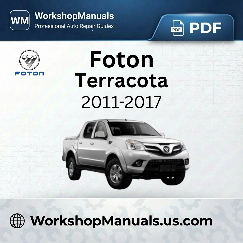 Foton Terracota Workshop Repair Manual 2011-2017 Download PDF