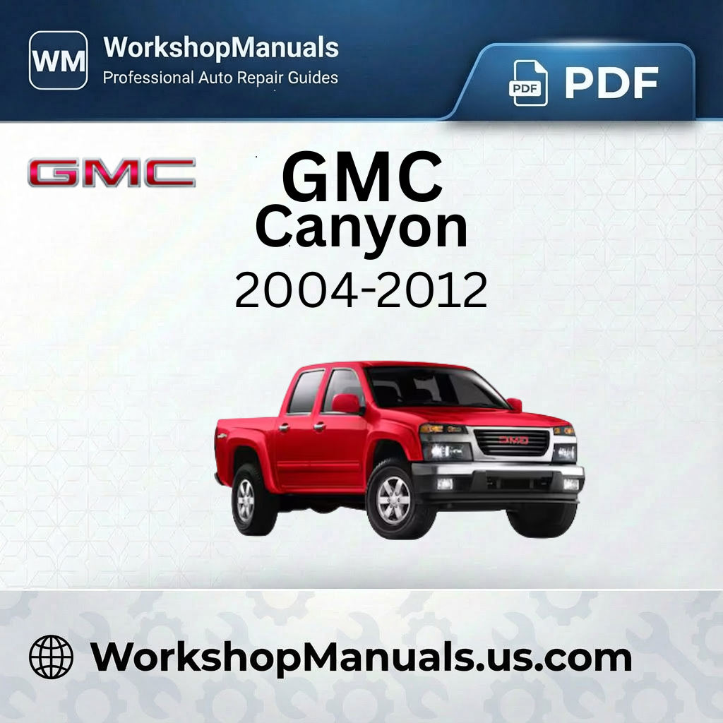 GMC Canyon Workshop Manual 2004-2012 PDF