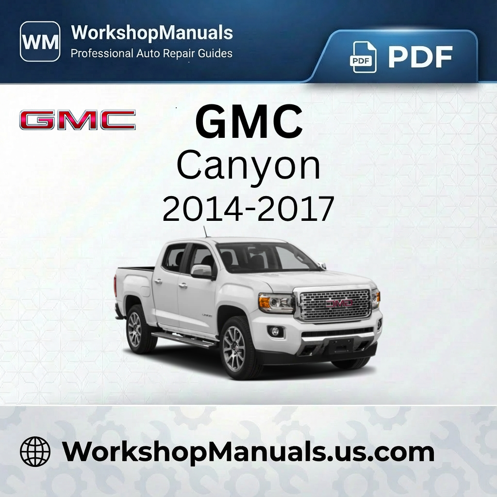 GMC Canyon Workshop Manual 2014-2017 PDF