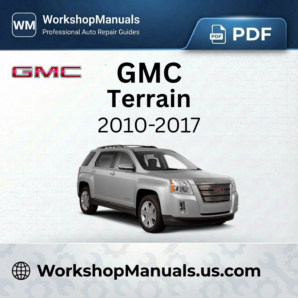GMC Terrain Workshop Manual 2010-2017 PDF