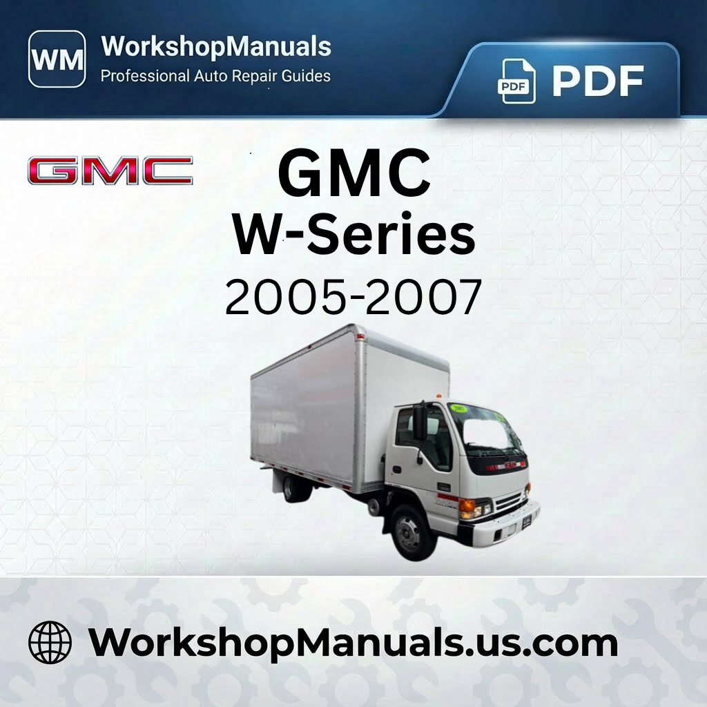 GMC W-Series Workshop Manual 2005-2007