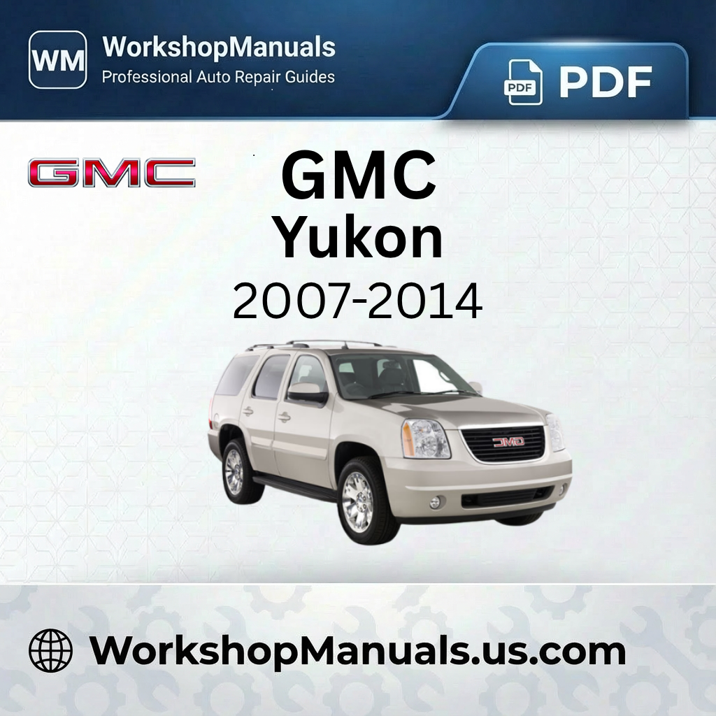 GMC Yukon Workshop Manual 2007-2014 PDF