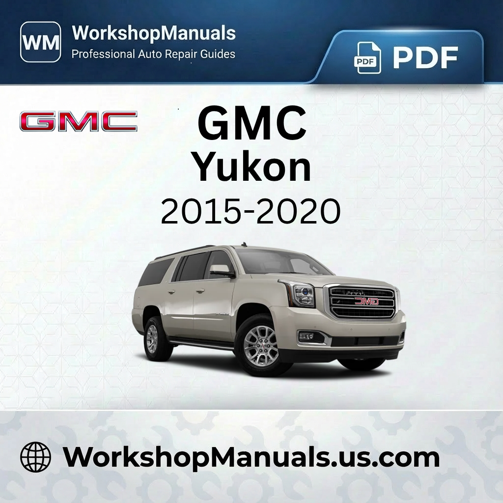 GMC Yukon Workshop Manual 2015-2020 PDF