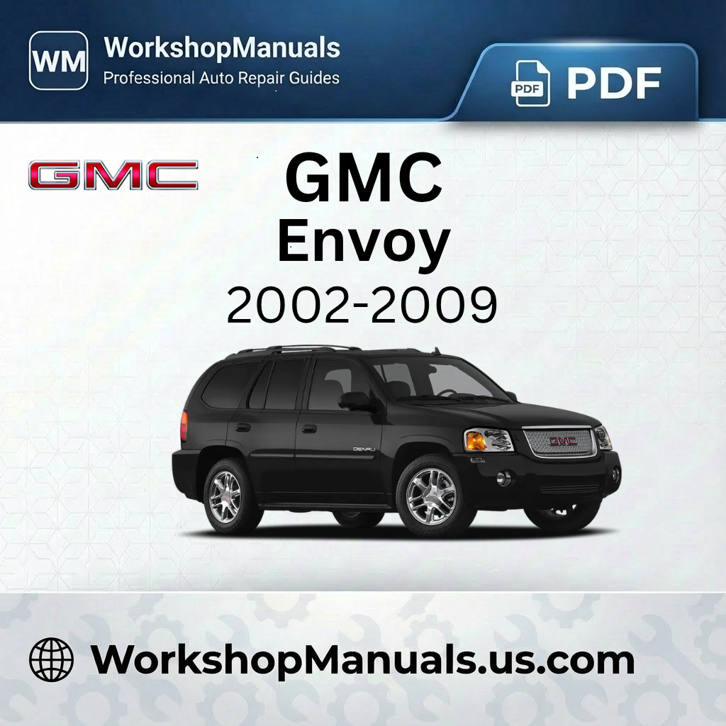 GMC Envoy Workshop Manual 2002-2009 PDF