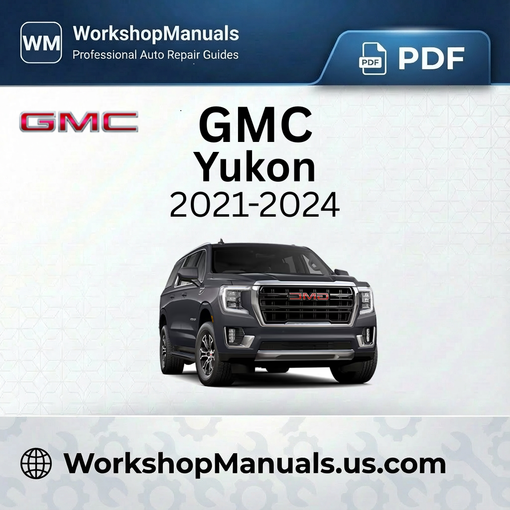 GMC Yukon Workshop Manual 2021-2024 PDF
