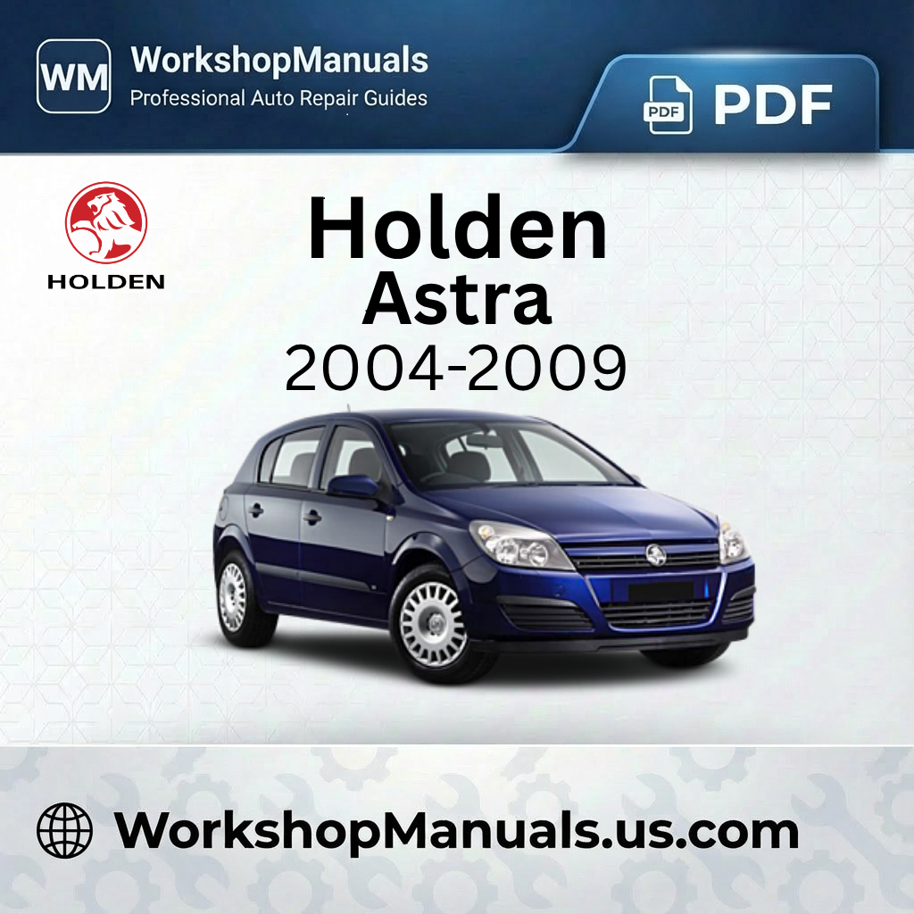 Holden Astra Workshop Manual 2004-2009 PDF