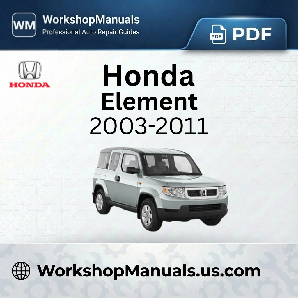 Honda Element 2003-2011 Workshop Service Repair Manual PDF
