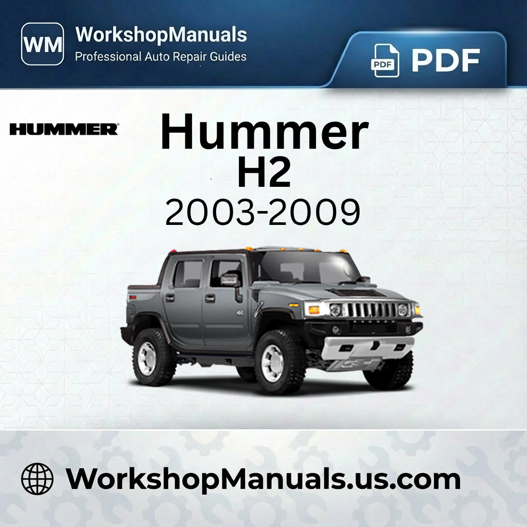 Hummer H2 Workshop Repair Manual 2003-2009 Download PDF