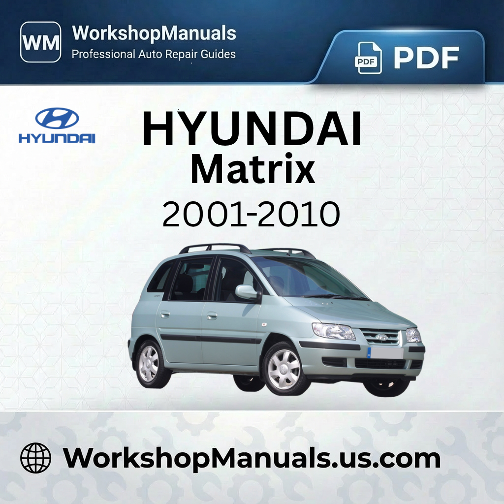 Hyundai Matrix 2001-2010 Workshop Repair Manual PDF