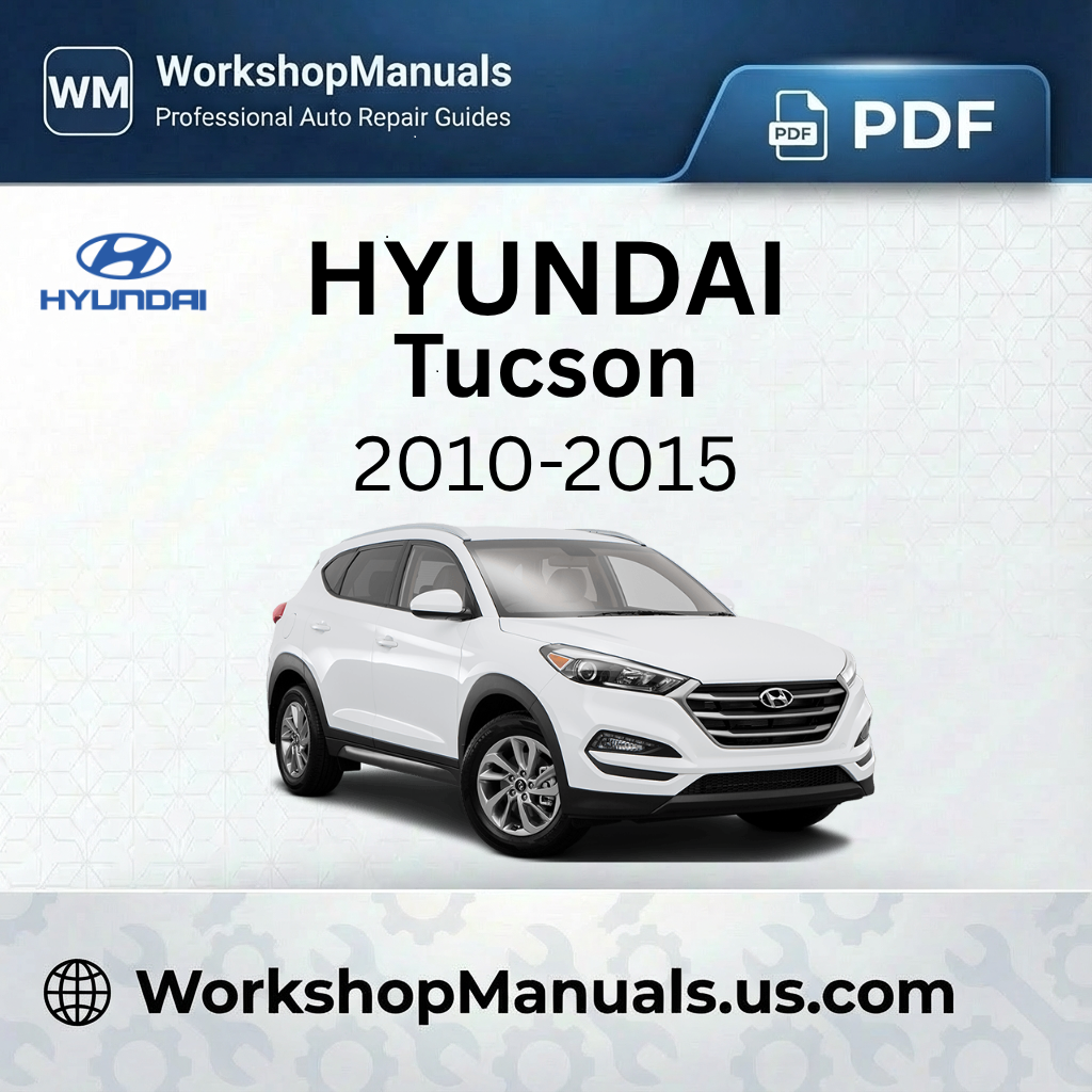 Hyundai Tucson 2010-2015 Workshop Service Repair Manual