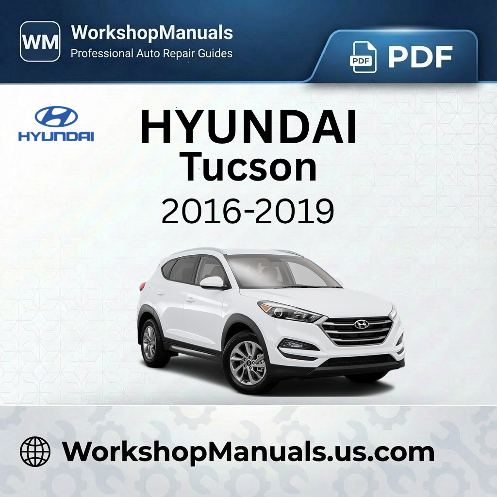 Hyundai Tucson 2016-2019 Workshop Service Repair Manual PDF